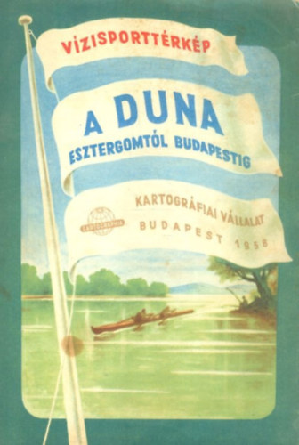 A Duna Esztergomtl Budapestig (Vzisport-trkp)