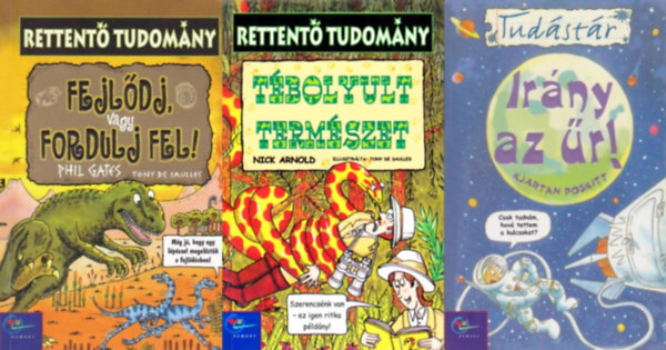 Nick Arnold, Phil Gates Kjartan Poskitt - 3 m a Rettent tudomny s a Tudstr sorozatbl: Fejldj, vagy fordulj fel! + Tbolyult termszet + Irny az r!