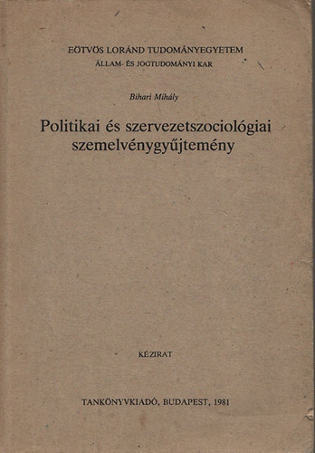 Bihari Mihly - Politikai s szervezetszociolgiai szemelvnygyjtemny