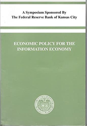 Thomas M. Hoenig - Economic policy for the Information Economy - A symposium sponsored by the Federal Reserve Bank of Kansas City