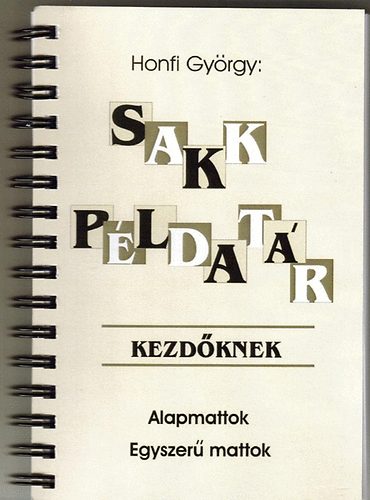 Honfi Gyrgy - Sakk pldatr kezdknek - Alapmattok - Egyszer mattok