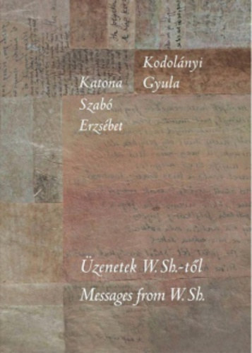 Katona Szab Erzsbet Kodolnyi Gyula - zenetek W.Sh.-tl - Messages from W.Sh