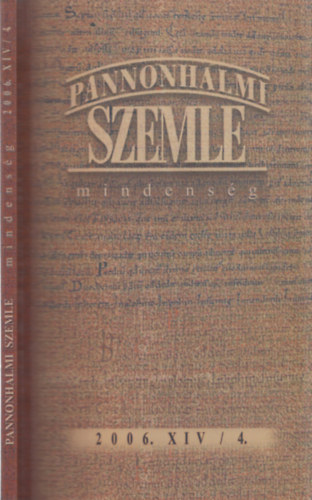 Pannonhalmi Szemle - Mindensg - 2006. XIV/4