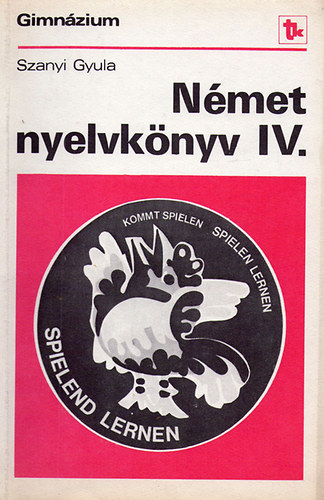 Szanyi Gyula - Német nyelvkönyv IV.