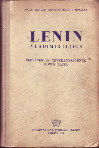 Lenin Vladimir Iljics �let�nek �s tev�kenys�g�nek r�vid rajza