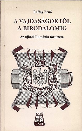 Raffay Ern - A Vajdasgtl a birodalomig - Az jkori Romnia trtnete