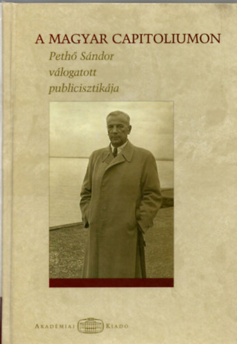 Z�vodszky G�za - A magyar Capitoliumon - Peth� S�ndor v�logatott publicisztik�ja