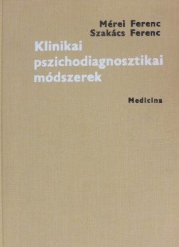 Szakcs Ferenc Mrei Ferenc - Klinikai pszichodiagnosztikai mdszerek
