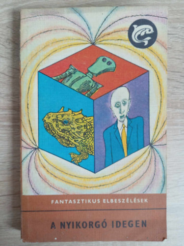 Isaac Asimov, A. E. van Vogt, M. Jemcev Alfred Bester - Edmund Cooper J. Parnov - A nyikorg� idegen - Fantasztikus elbesz�l�sek (A nyikorg� idegen / Asimov: Logika / A szunnyad� / A fell�zadt harminctrilli� / Gyerekek �s robotok)