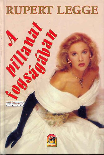 Rupert Legge - A pillanat fogs�g�ban (Legge)