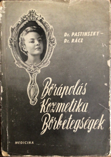 Dr. Pastinszky; Dr. Rcz - Brpols, kozmetika, brbeegsgek