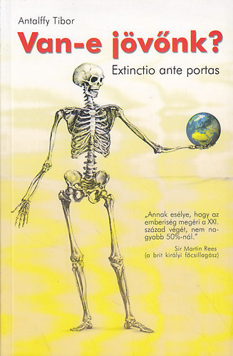 Antalffy Tibor - Van-e j�v�nk? - Extinctio ante portas