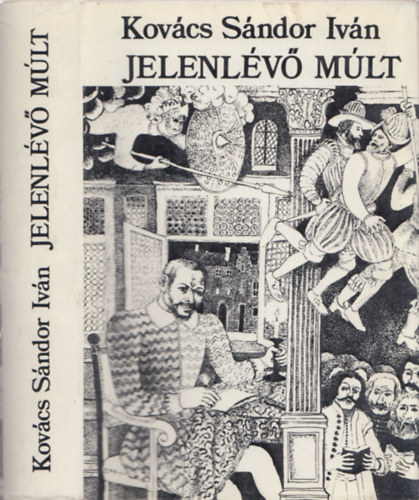 Kov�cs S�ndor Iv�n - Jelenl�v� m�lt - Tanulm�nyok, essz�k, kritik�k (DEDIK�LT!)