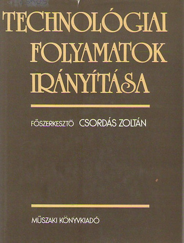Csords Zoltn- Szirtes Lszl - Technolgiai folyamatok irnytsa