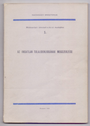 Ksztette: Dr. Kovcs Lszl - Az ingatlan tulajdonjognak megszerzse (Mdszertani tmutat a bri munkhoz)