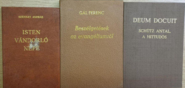 G�l Ferenc Szennay Andr�s - 3 db vall�si t�m�j� k�tet: Isten v�ndorl� n�pe - Besz�lget�sek az evang�liumr�l - Sch�tz Antal, a hittud�s