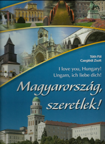 Tth Pl; Czegldi Zsolt - Magyarorszg, szeretlek! - I love you, Hungary! - Ungarn, ich liebe dich!