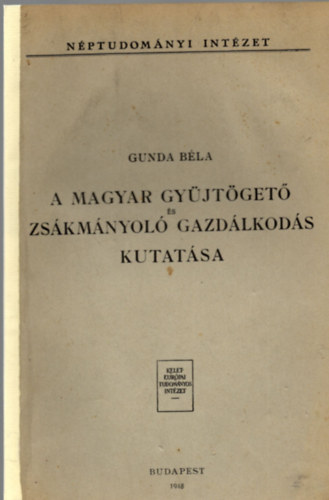 Gunda Béla - A magyar gyűjtögető és zsákmányoló gazdálkodás kutatása (Különlenyomat a Magyar Népkutatás Kézikönyvéből)