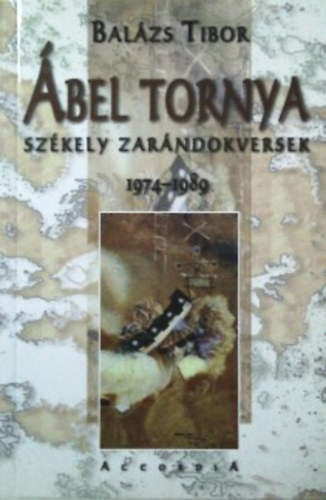 Bal�zs Tibor - �bel tornya - Sz�kely zar�ndokversek 1974-1989 (dedik�lt)
