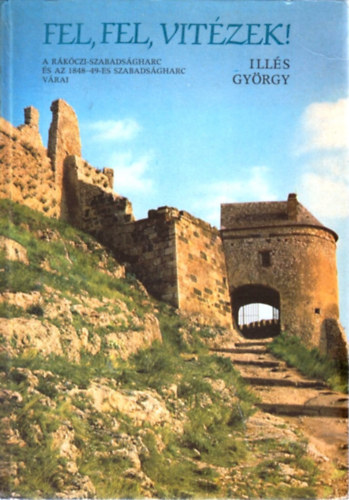 Ills Gyrgy - Fel, fel, vitzek!