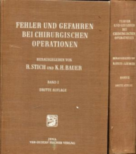 K. H. Bauer Rudolf Stich - Fehler und Gefahren bei chirurgischen Operationen Band I-II