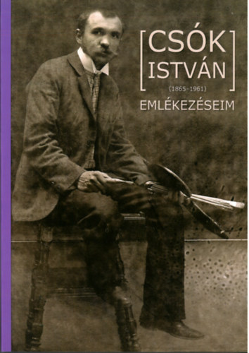 Csk Istvn - Csk Istvn (1865-1961): Emlkezseim