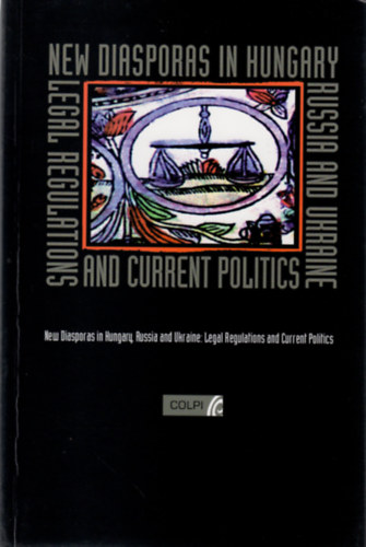 Ilona Kiss - Catherine McGovern (Editor) - New Diasporas in Hungary, Russia and Ukraine: Legal Regulations and Current Politics