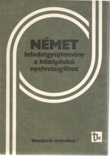 Sip�czy Gy�z� dr.  (szerk.) - N�met feladatgy�jtem�ny a k�z�pfok� nyelvvizsg�hoz