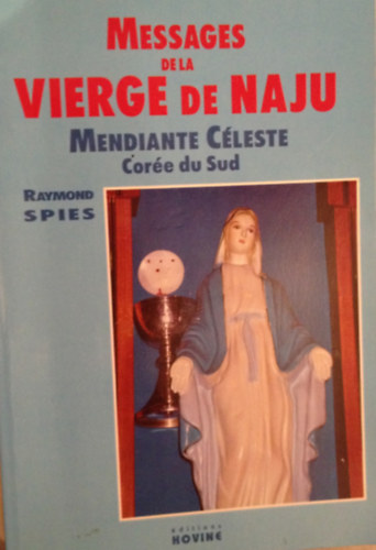 Raymond Spies - Message de la Vierge de Naju. Mendiante C�leste Cor�e du Sud
