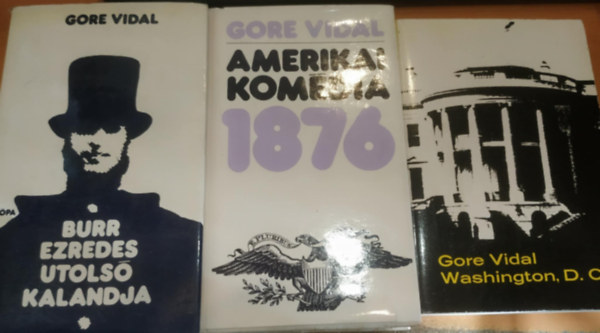 Gore Vidal - 3 db Gore Vidal; Burr ezredes utols� kalandja; Washington, D. C.; Amerikai kom�dia, 1876