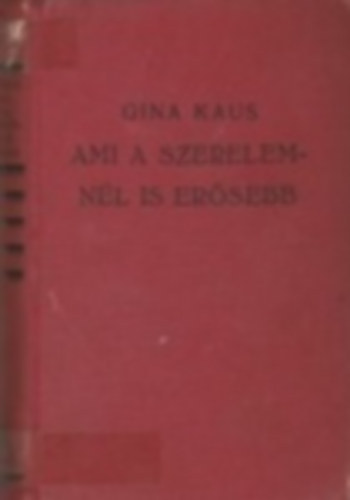 Kaus Gina - Ami a szerelemn�l is er�sebb