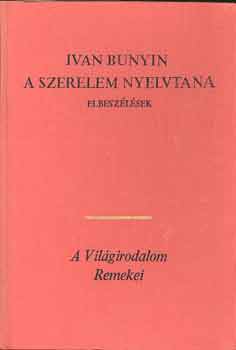 Ivan Bunyin - A szerelem nyelvtana (elbesz�l�sek)