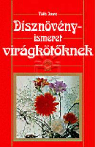Tth Imre - Dsznvnyismeret virgktknek