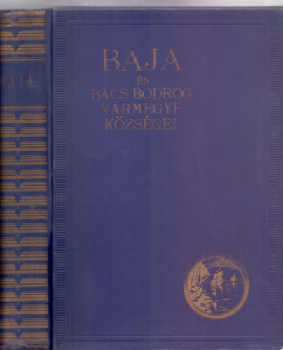 Írta: Dr. Rapcsányi Jakab - Baja és Bács-Bodrog vármegye községei (Magyar Városok Monográfiája)