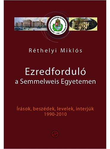 R�thelyi Mikl�s - Ezredfordul� a Semmelweis Egyetemen (Ahogy R�thelyi Mikl�s Rector Magnificus l�tta)