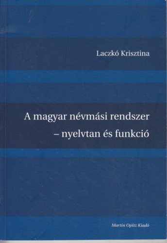 Laczk Krisztina - A magyar nvmsi rendszer - nyelvtan s funkci