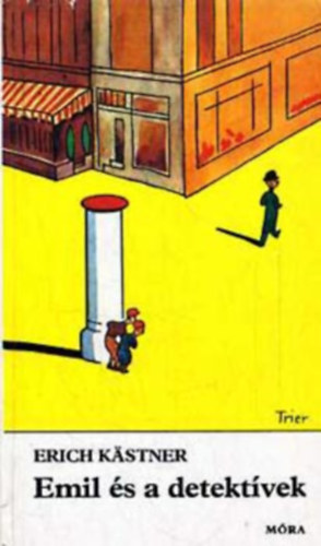Kästner Erich - Emil és a detektívek (FORDÍTÓ Déry Tibor)