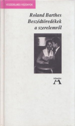 Roland Barthes - Beszédtöredékek a szerelemről