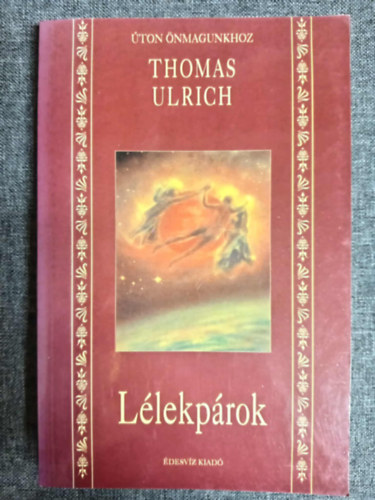 Csokonai Attila  Thomas Ulrich (szerk.), Szab� Krisztina (ford.) - L�lekp�rok - �ton �nmagunkhoz
