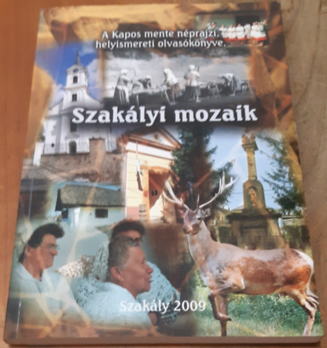 Tr Gyrgy - Szaklyi mozaik. A Kapos mente nprajzi, helyismereti olvasknyve