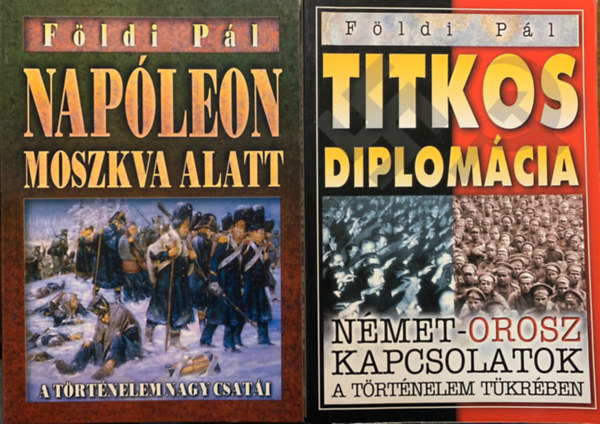 Fldi Pl - Napleon Moszkva alatt - Hitler Moszkva alatt + Titkos diplomcia (2 m)