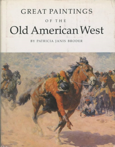 Patricia Janis Broder - Great Paintings of the Old American West