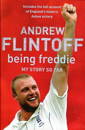 Andrew Flintoff - Being Freddie: My Story so Far