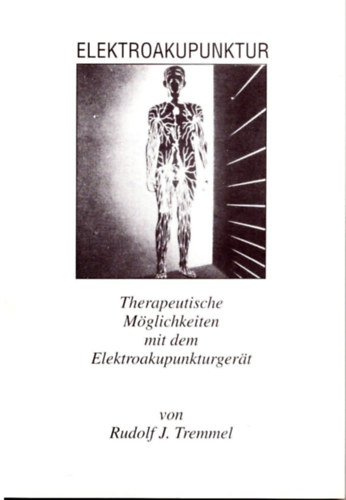 Rudolf J. Tremmel - Elektroakupunktur. Therapeutische Mglichkeiten mit dem Elektroakupunkturgert. - Buch gebraucht kaufen