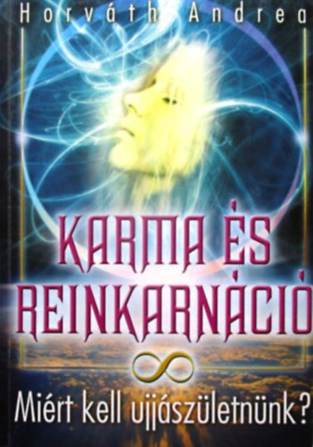 Horvth Andrea - Karma s reinkarnci - Mirt kell jjszletnnk?