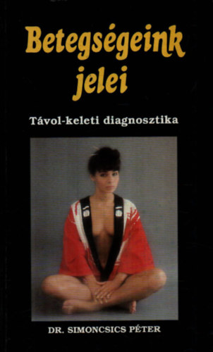 Dr. Simoncsics Pter - Betegsgeink jelei (tvol-keleiti diagnosztika)