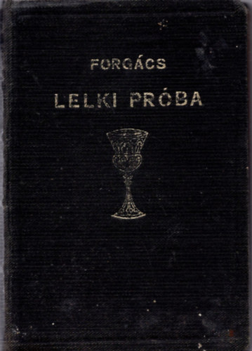 Forgcs Gyula - Lelki prba (reformtus)