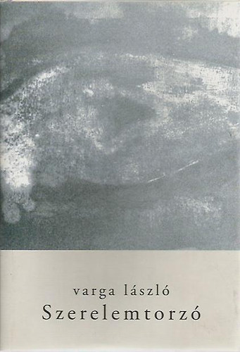 Varga Lszl - Szerelemtorz