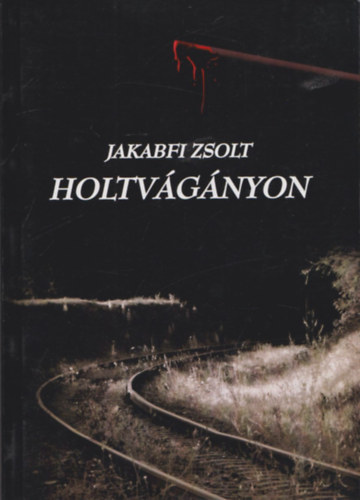 Jakabfi Zsolt - Holtvágányon (dedikált)
