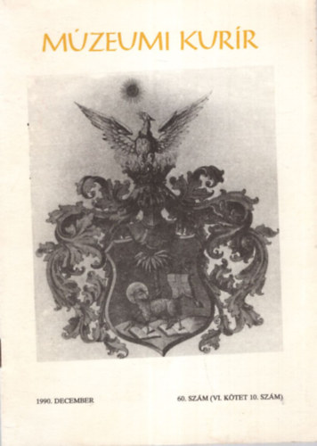 B�n Imre (szerk.), Gazda L�szl� (szerk.), Ujv�ry Zolt�n (szerk.), Dank� Imre (szerk.) - M�zeumi Kur�r 1990. december 60. sz�m ( VI. k�tet 10. sz�m )